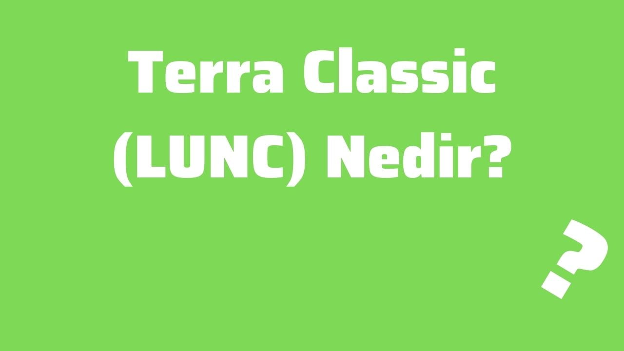 What Is Terra Classic (LUNC)? - Kredi Yonetim