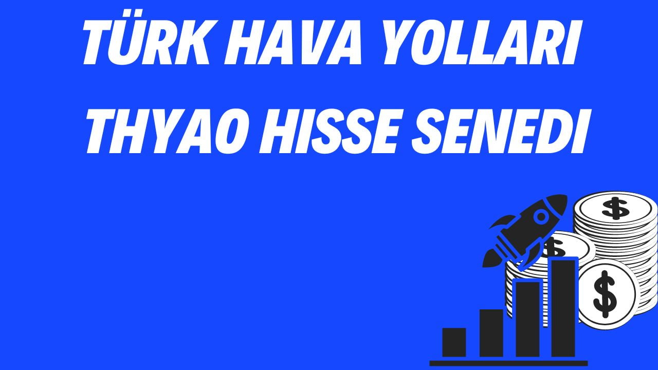 Türk Hava Yolları – THYAO Hisse Senedi